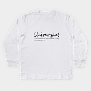 clairvoyant (n.) a person who says they have powers to see the future or see things which other people cannot see Kids Long Sleeve T-Shirt